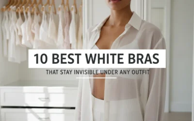 10 Best White Bras That Stay Invisible Under Any Outfit