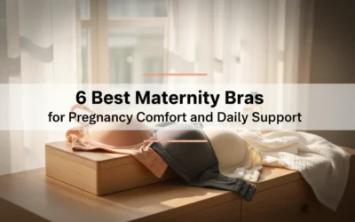 6 Best Maternity Bras for Pregnancy Comfort and Daily Support